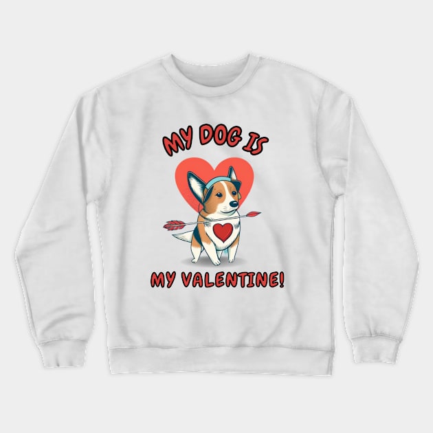 "My Dog is My Valentine" T-shirt Crewneck Sweatshirt by GraphicWears